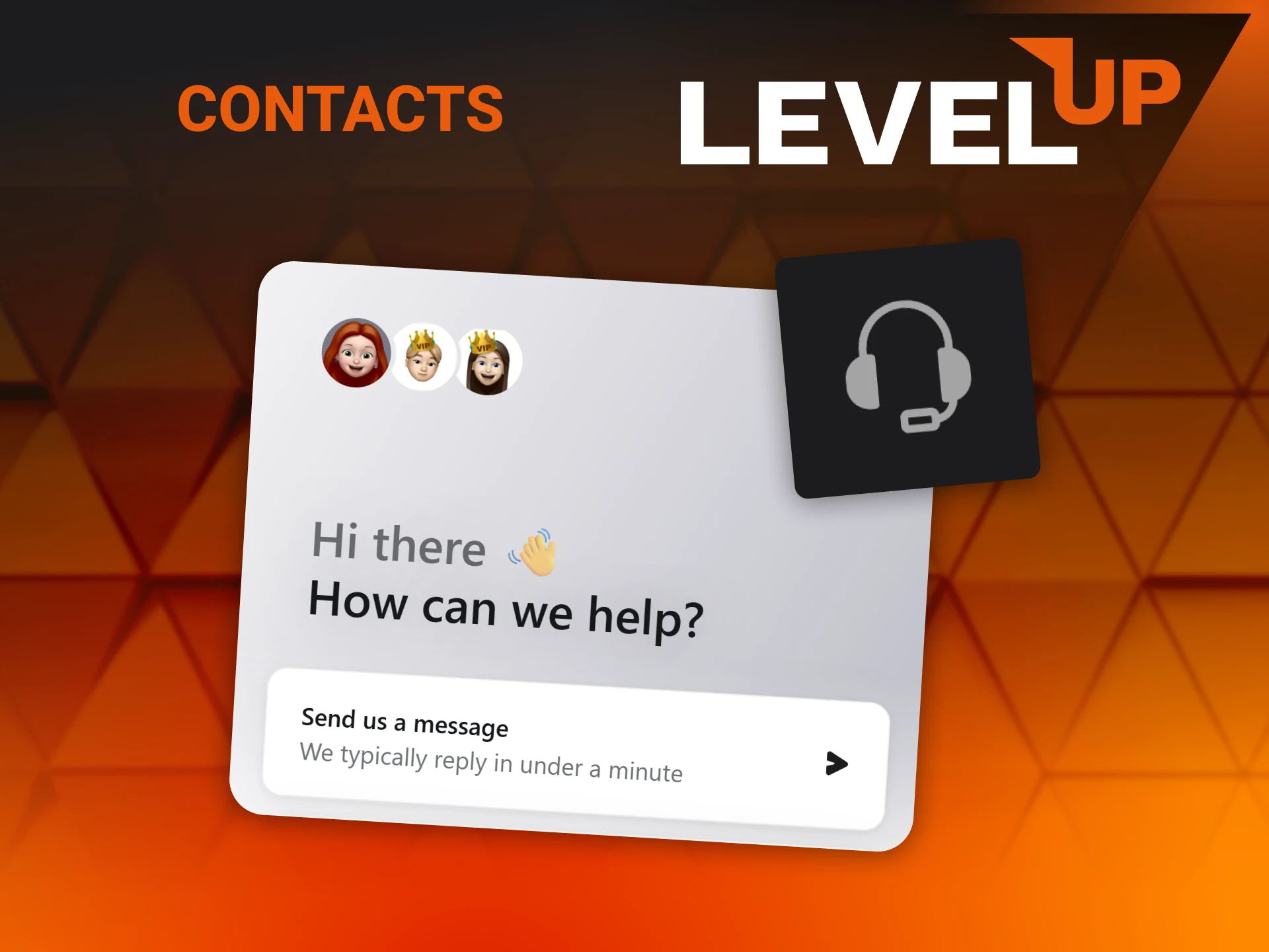 Contact the dedicated 24/7 customer support service team at Level Up.